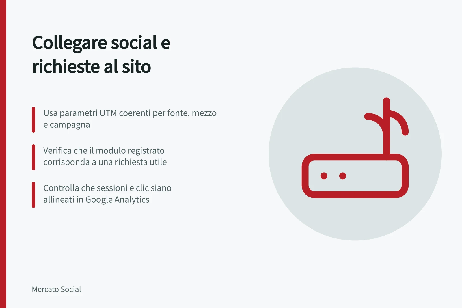 Collegare social e richieste al sito: Usa parametri UTM coerenti per fonte, mezzo e campagna; Verifica che il modulo registrato corrisponda a una richiesta utile; Controlla che sessioni e clic siano allineati in Google Analytics