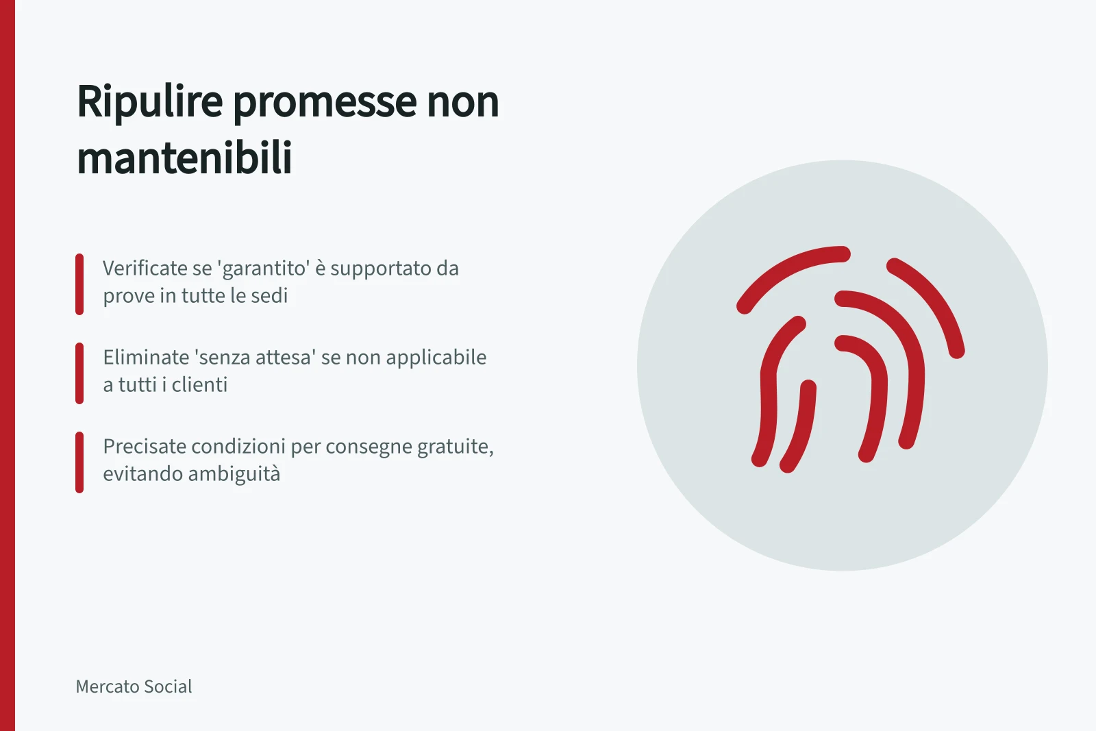 Ripulire promesse non mantenibili: Verificate se 'garantito' è supportato da prove in tutte le sedi; Eliminate 'senza attesa' se non applicabile a tutti i clienti; Precisate condizioni per consegne gratuite, evitando ambiguità